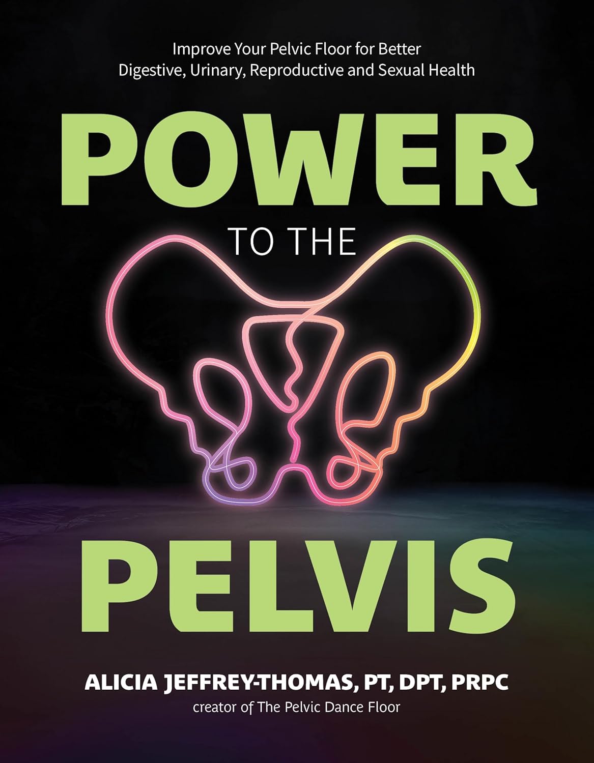 Power to the Pelvis: Improve Your Pelvic Floor for Better Digestive, Urinary, Reproductive and Sexual Health      Paperback – March 4, 2025