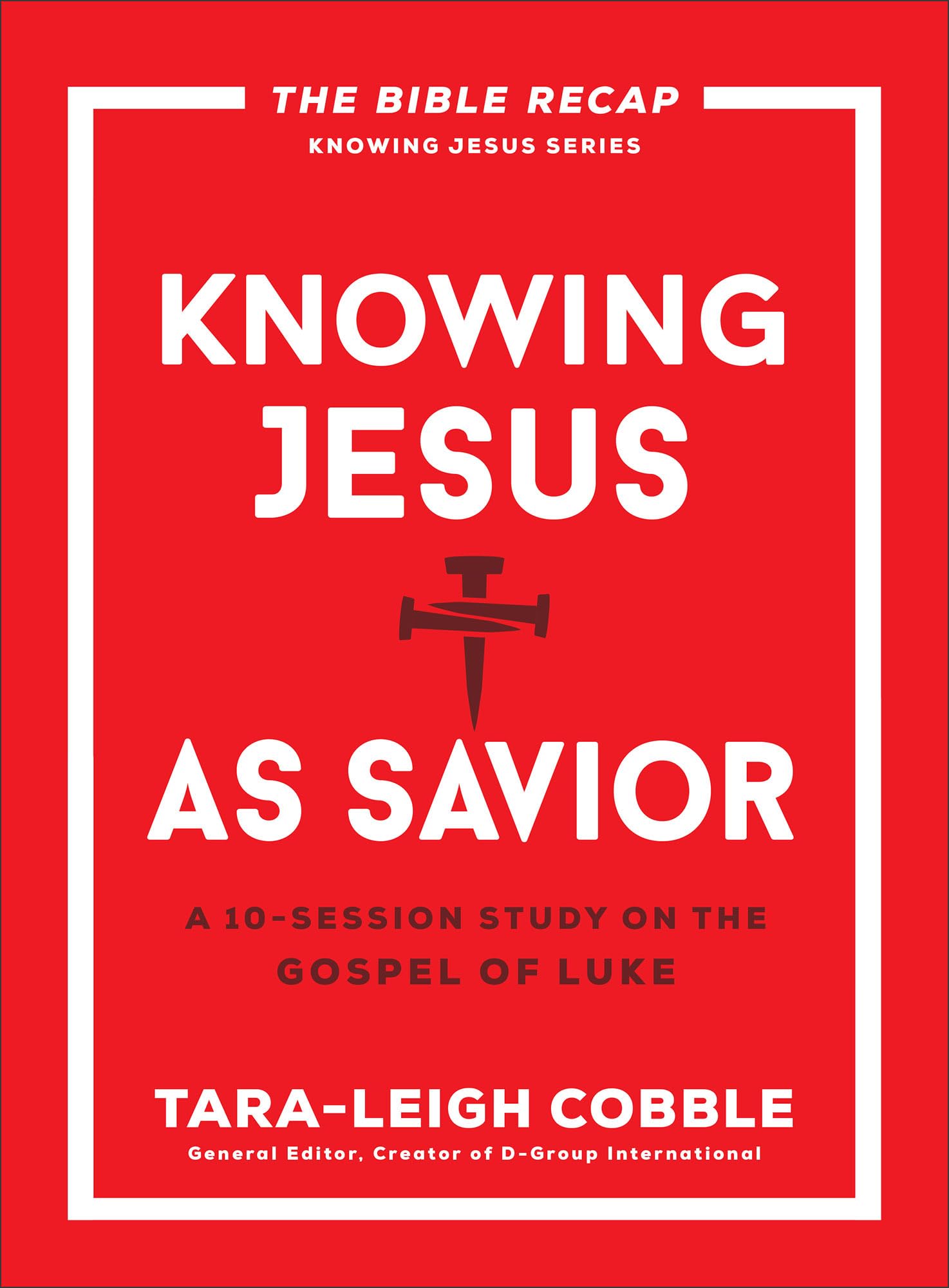Knowing Jesus as Savior: A 10-Session Bible Study on the Gospel of Luke--For Individual or Group Study--Includes Daily Readings, Teachings, Questions, ... (The Bible Recap Knowing Jesus Series)