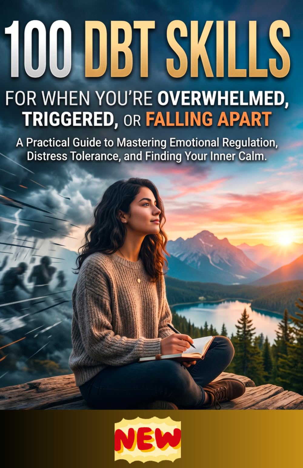 100 DBT Skills for When You're Overwhelmed, Triggered, or Falling Apart