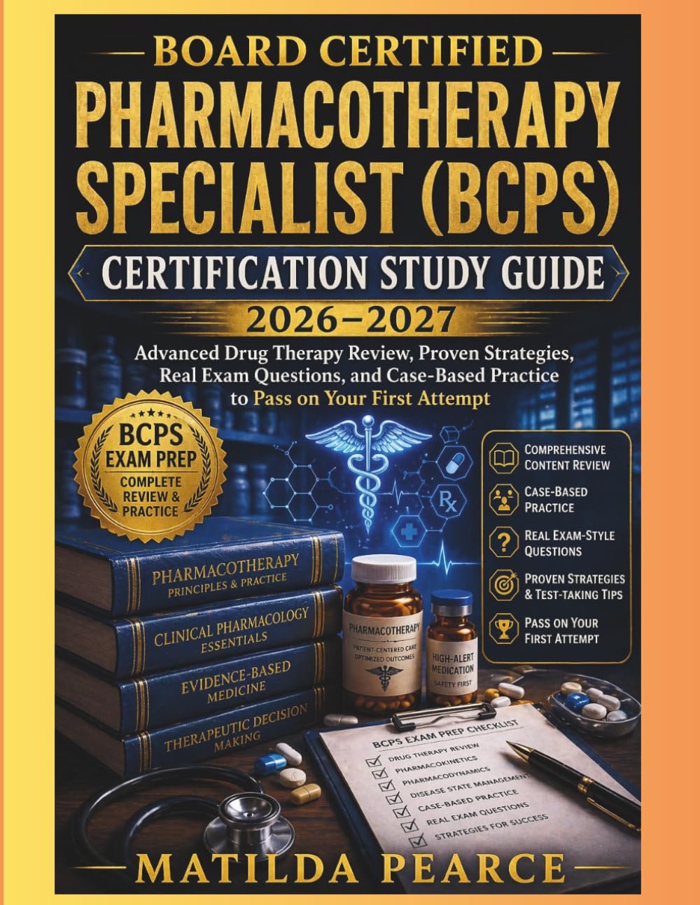 Board Certified Pharmacotherapy Specialist (BCPS) Certification Study Guide 2026–2027: Advanced Drug Therapy Review, Proven Strategies, Real Exam ... First Attempt (Matilda Pearce Guidelines)