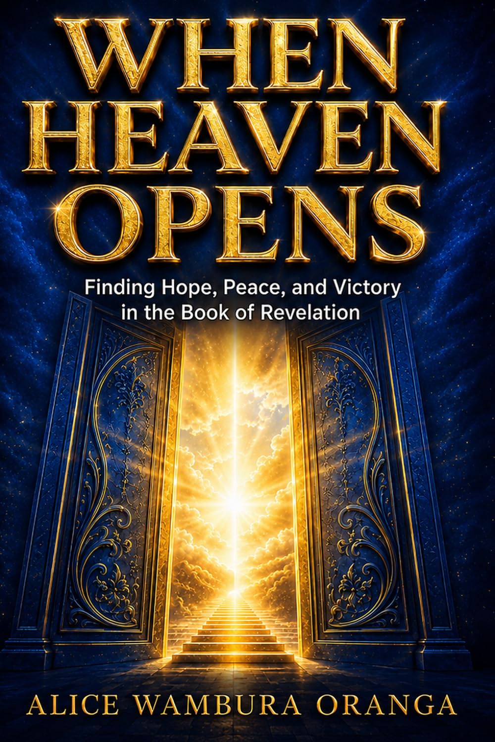 When Heaven Opens: Finding Hope, Peace, and Victory in the Book of Revelation