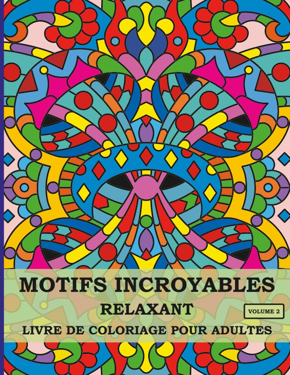Motifs Incroyables Livre de Coloriage Relaxant pour Adultes: 50 Motifs Originaux de Style Mandala pour Soulager le Stress