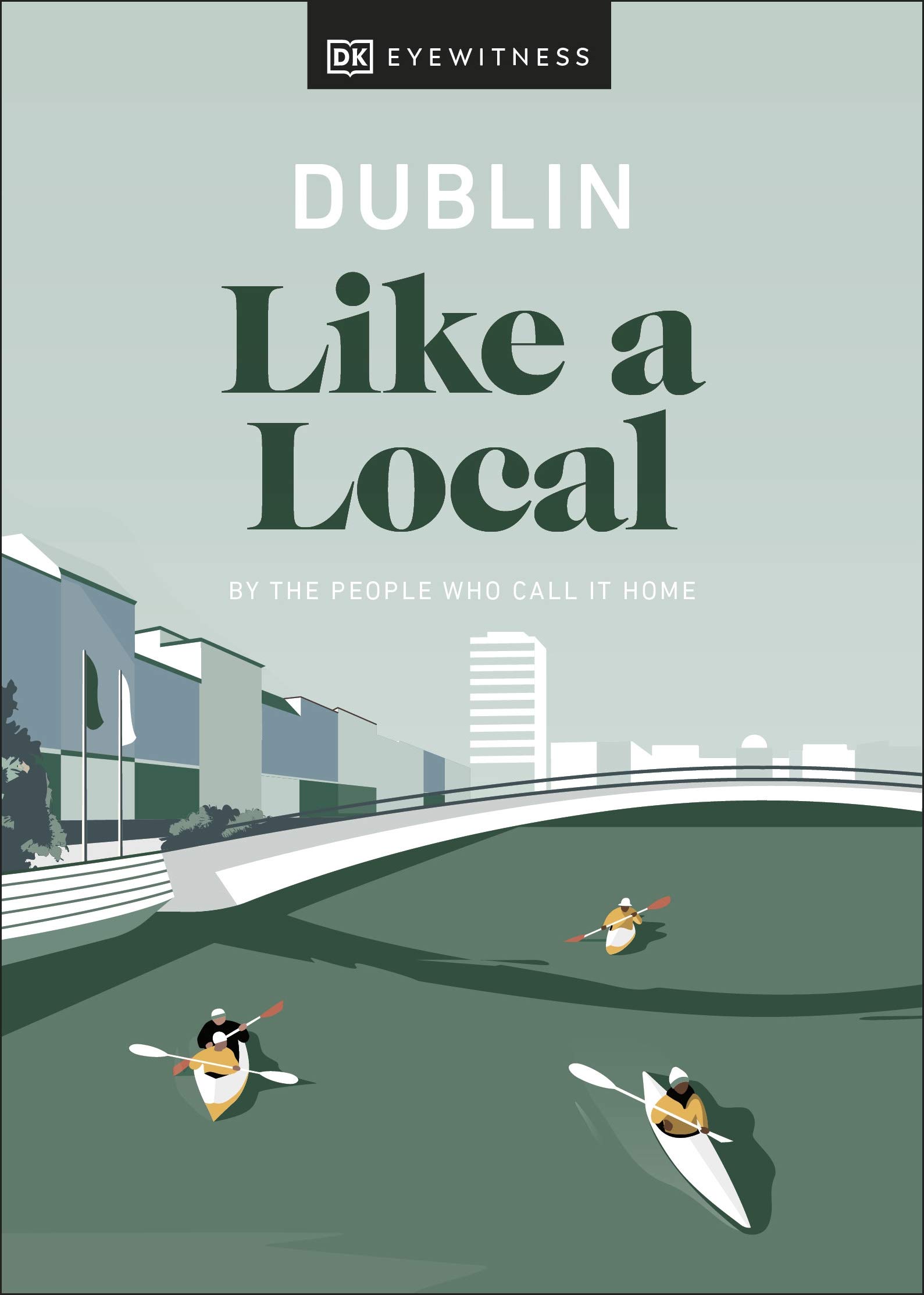 Dublin Like a Local: By the People Who Call It Home