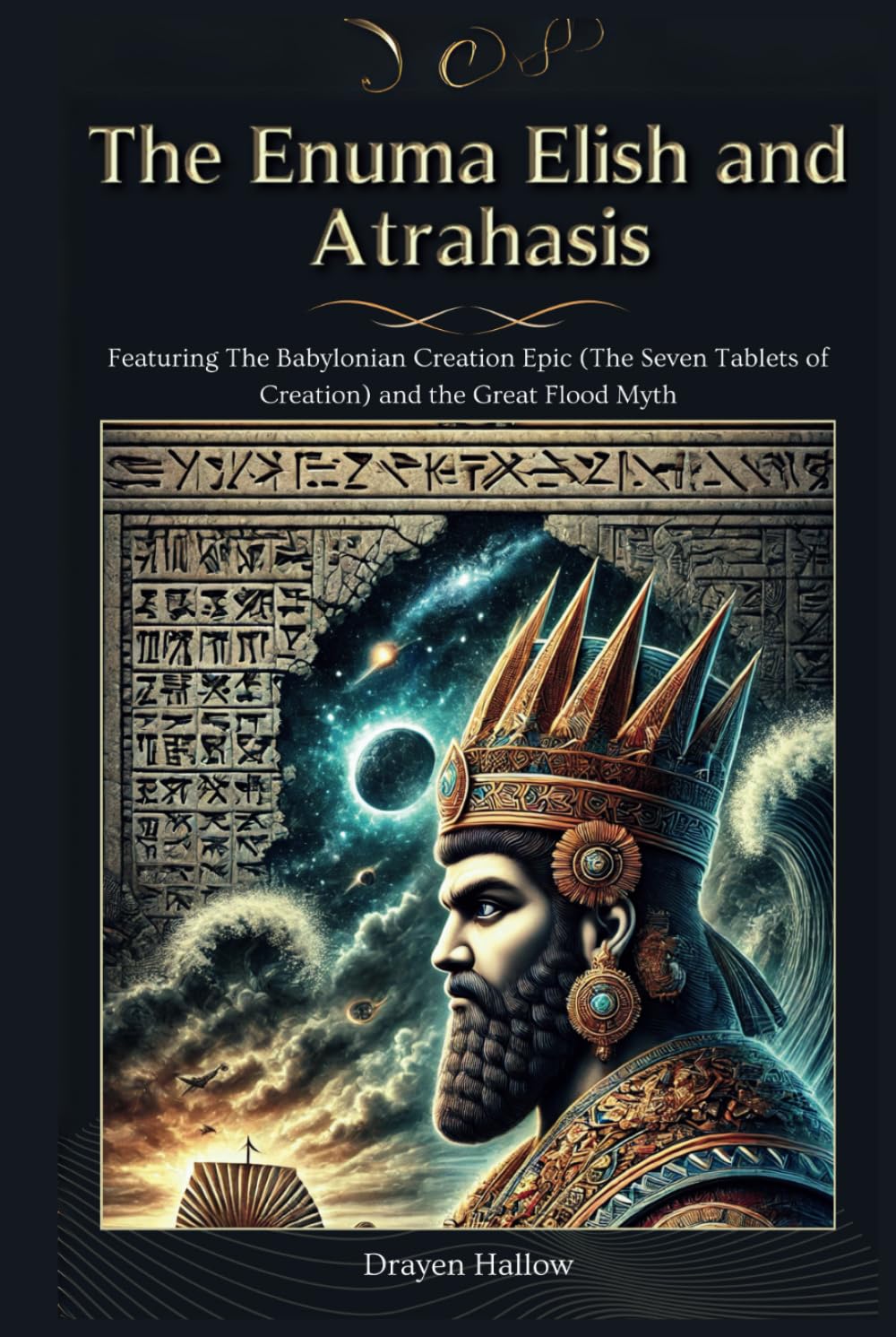 The Enuma Elish and Atrahasis: Featuring The Babylonian Creation Epic (The Seven Tablets of Creation) and the Great Flood Myth (The Ancient Mesopotamian Mythos Collection)