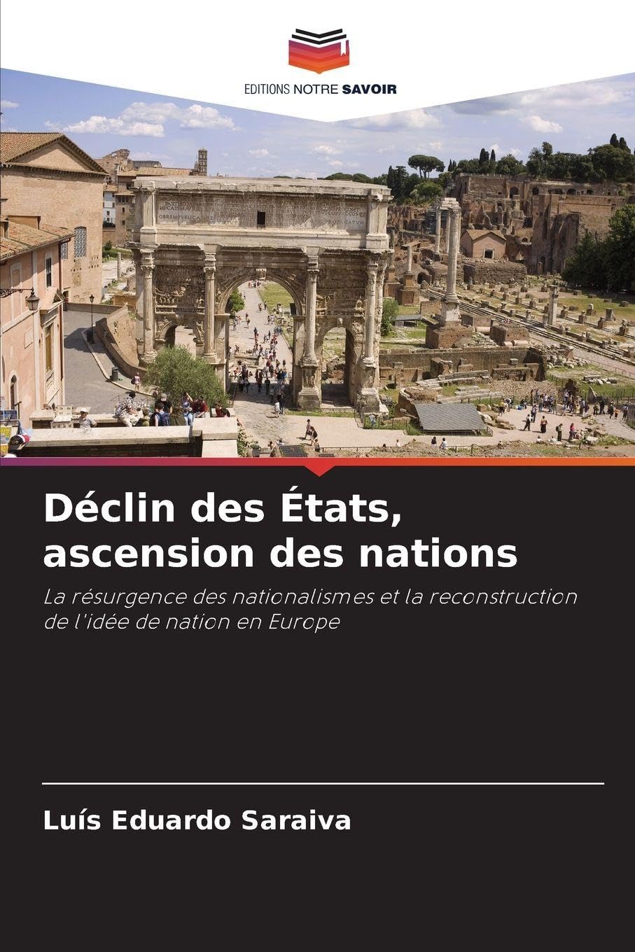 Déclin des États, ascension des nations: La résurgence des nationalismes et la reconstruction de l'idée de nation en Europe