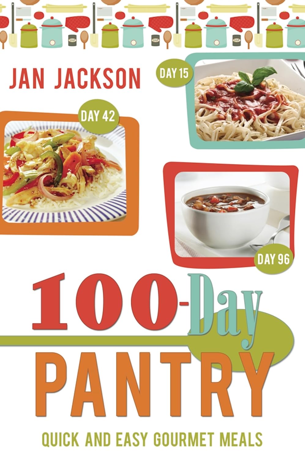 100-Day Pantry: Quick Gourmet Meals Made Easy in 100 Days