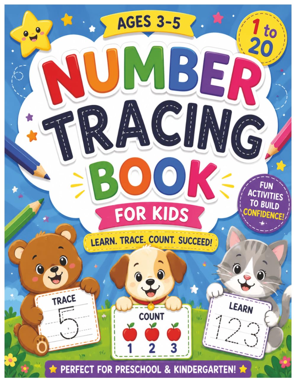 Number Tracing Book for Kids Ages 3–5: Learn. Trace. Count. Succeed! Fun Activities to Learn Numbers 1–20 (Early Learning Tracing Books for Kids Ages 3–5)