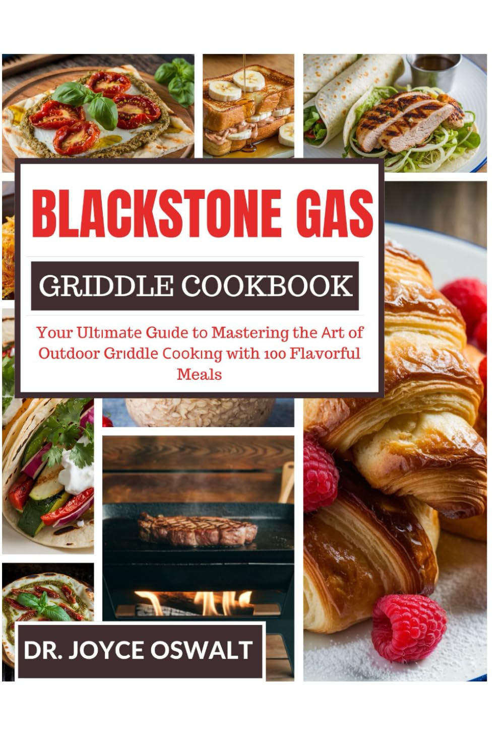 BLACKSTONE GAS GRIDDLE COOKBOOK: Your Ultіmаtе Guіdе tо Mastering thе Аrt of Outdoor Grіddlе Сооkіng with 100 Flavorful Meals