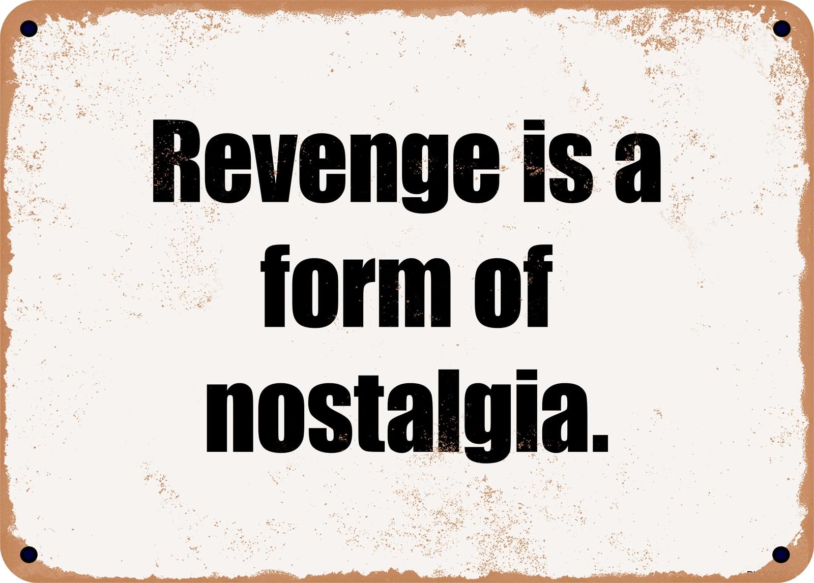 Miaomansenstore Metal Sign - Revenge Is A Form Of Nostalgia Home Decor