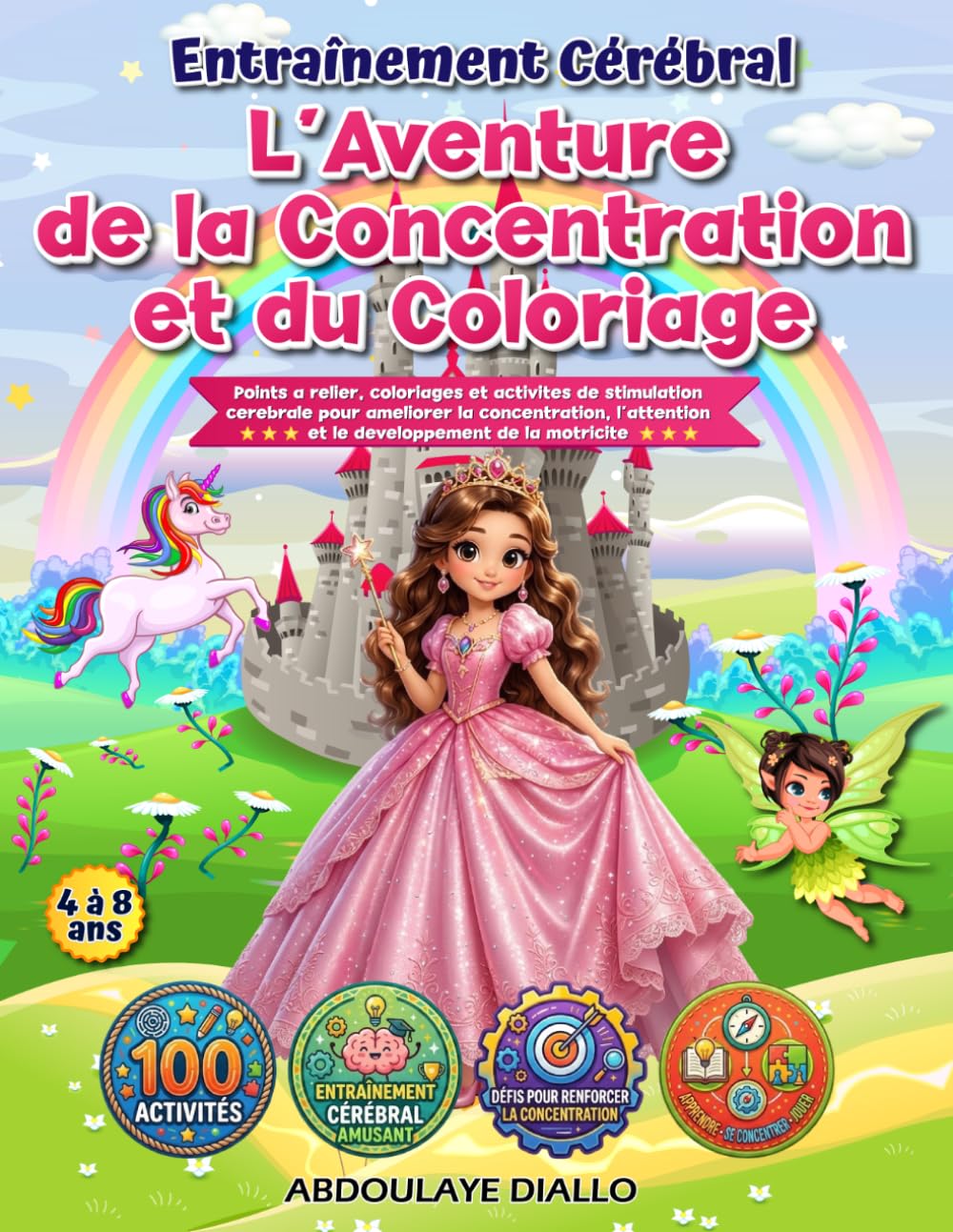 Entraînement Cérébral : L’Aventure de la Concentration et du Coloriage: Points à relier, coloriages et activités de stimulation cérébrale pour ... et le développement de la motricité
