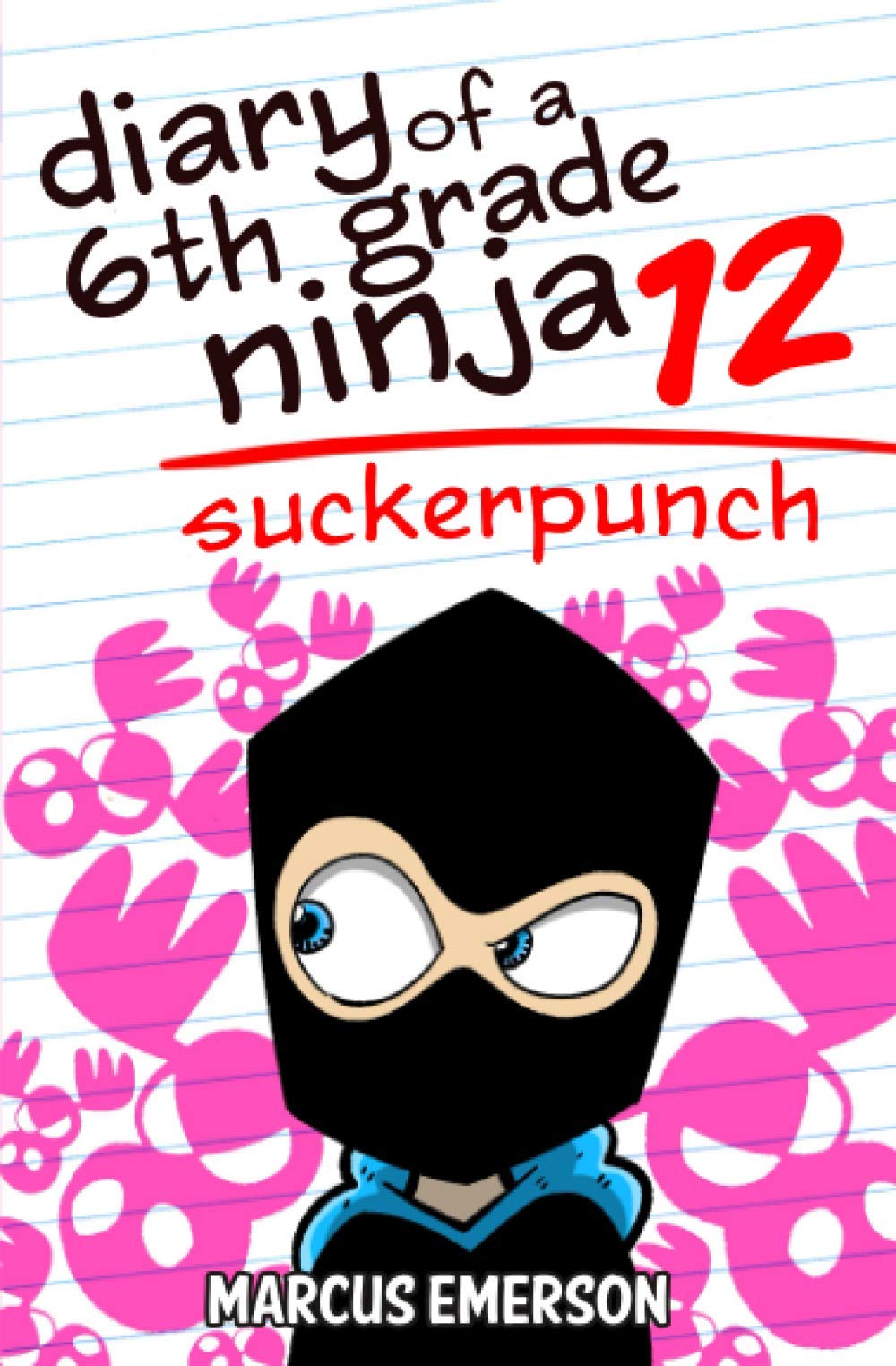 Diary of a 6th Grade Ninja 12: Suckerpunch