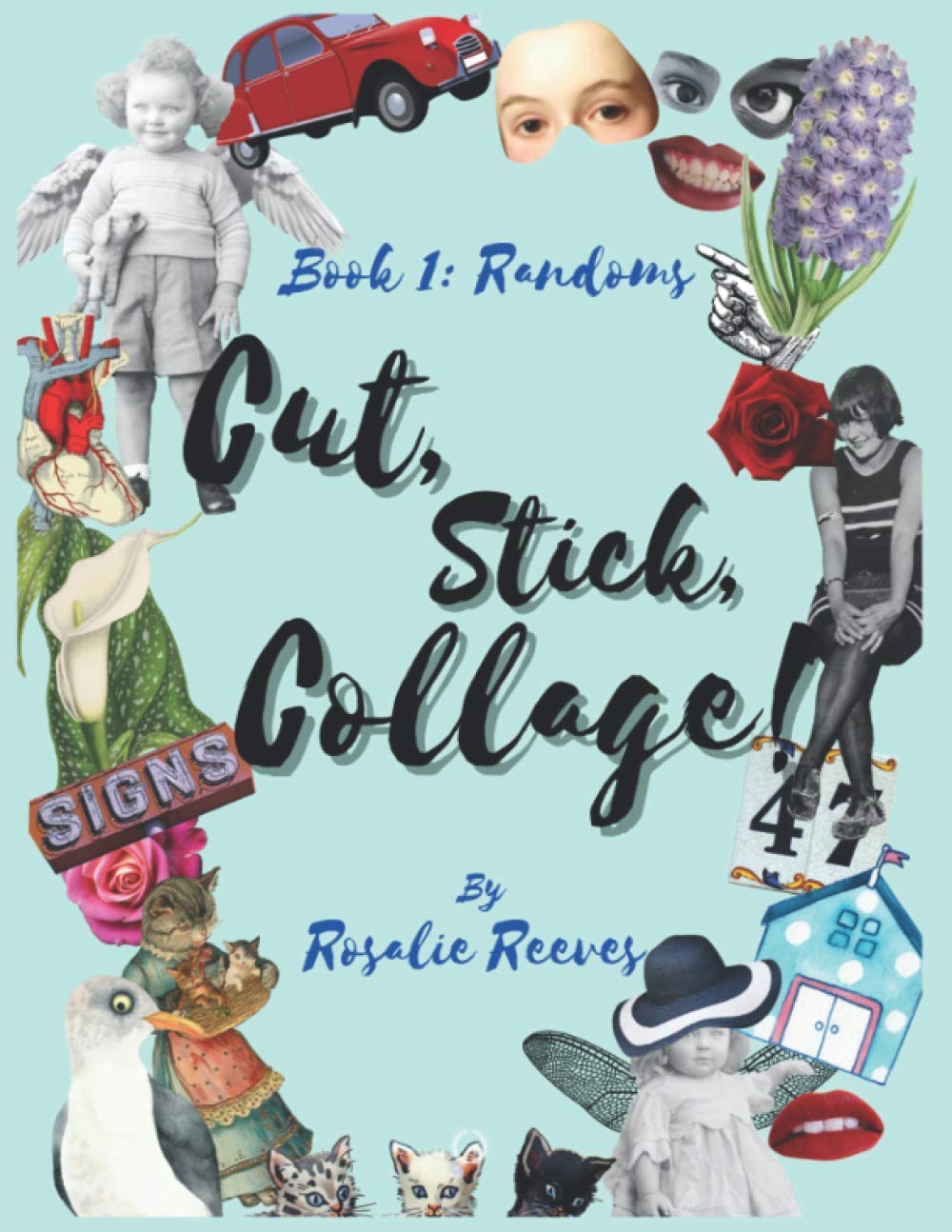 Cut, Stick, Collage!: Book 1: Randoms
