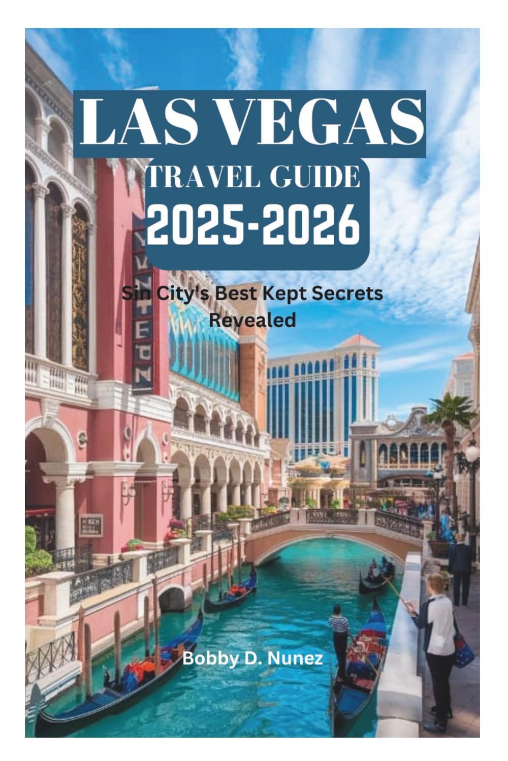 LAS VEGAS TRAVEL GUIDE 2025-2026: Sin City's Best Kept Secrets Revealed