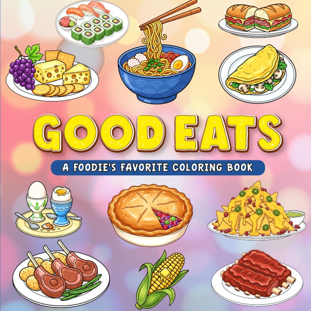 Good Eats: A Foodie's Favorite Coloring Book