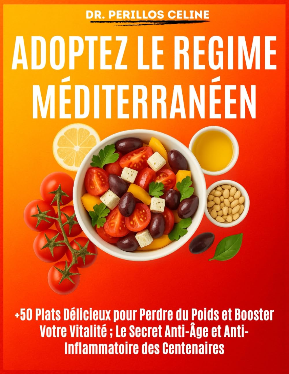 Adoptez le Régime Méditerranéen: +50 Plats Délicieux pour Perdre du Poids et Booster Votre Vitalité ; Le Secret Anti-Âge et Anti-Inflammatoire des Centenaires