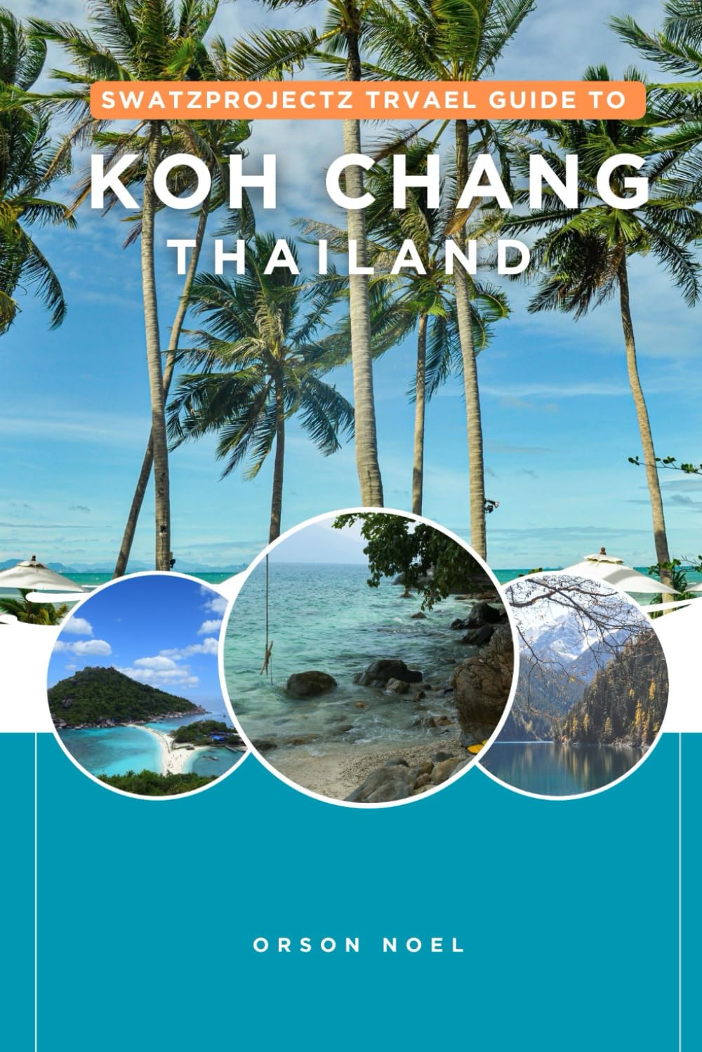 Swatzprojectz Travel Guide to Koh Chang Thailand: Maps, Itineraraies, Insider Tips and Tricks Revealed (Updated Island Tours)