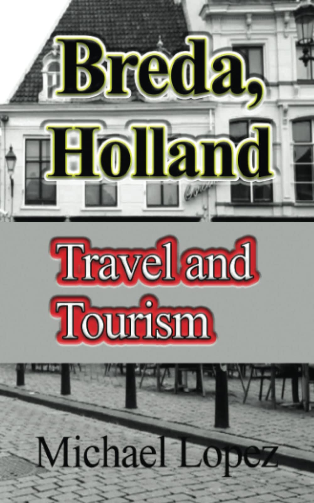 Michael LopezBreda, Holland: Travel and Tourism