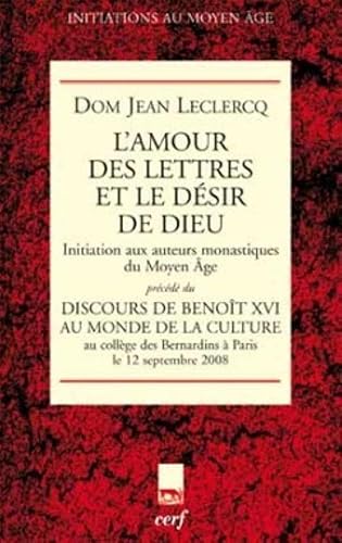 L'amour des lettres et le désir de Dieu: Initiation aux auteurs monastiques du Moyen Age, Précédé du Discours du pape Benoît XVI au monde de la culture (Bernardins, Paris, 12 septembre 2008)