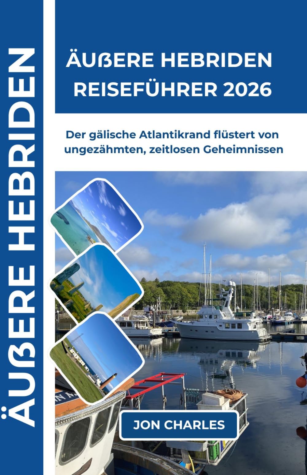ÄUSSERE HEBRIDEN REISEFÜHRER 2036: Der gälische Rand des Atlantiks flüstert von ungezähmten Küsten und den Geheimnissen vergessener Burgen