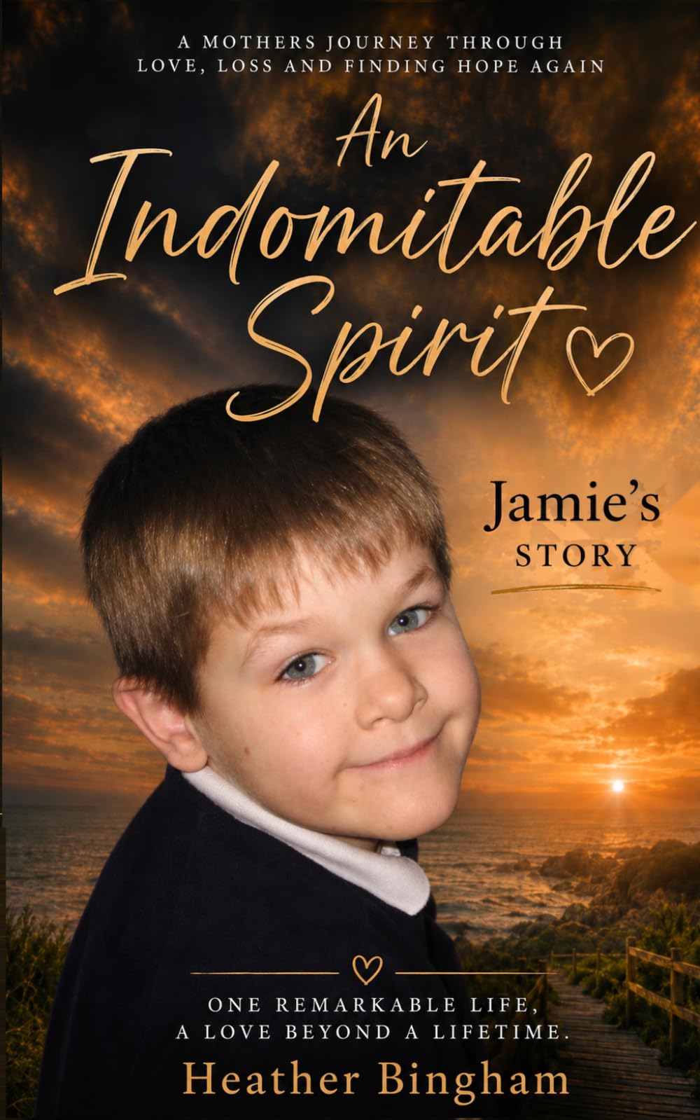 An Indomitable Spirit: A Mother’s Journey Through Love, Loss and Finding Hope Again