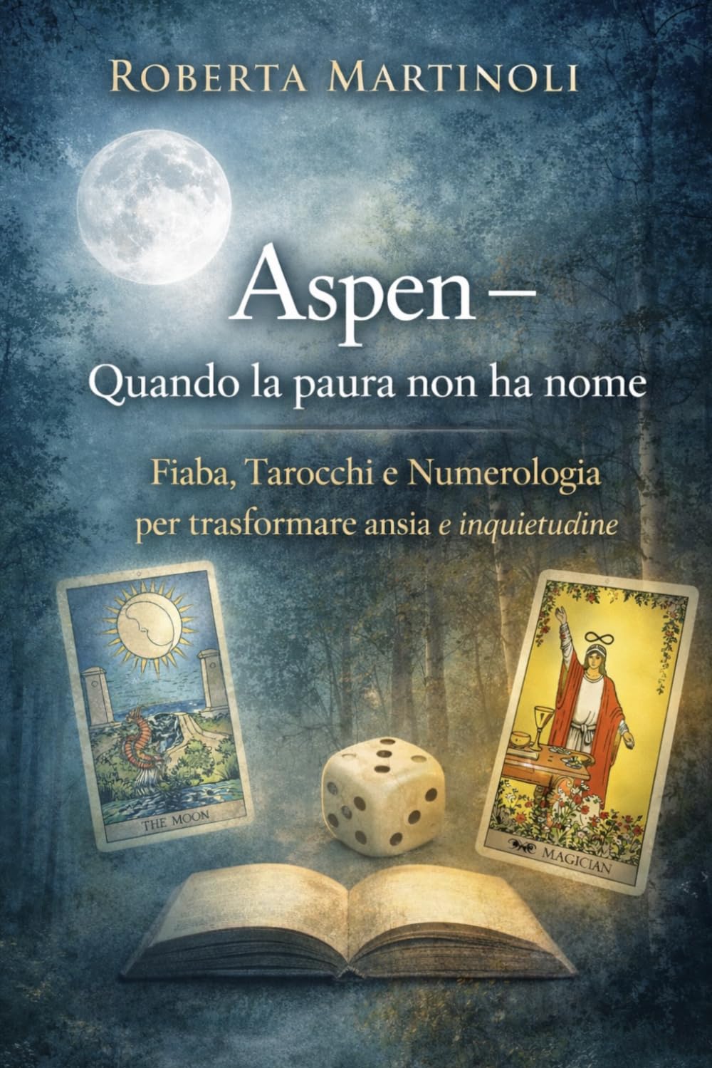Aspen – Quando la paura non ha nome: Fiaba, Tarocchi e Numerologia per trasformare ansia e inquietudine