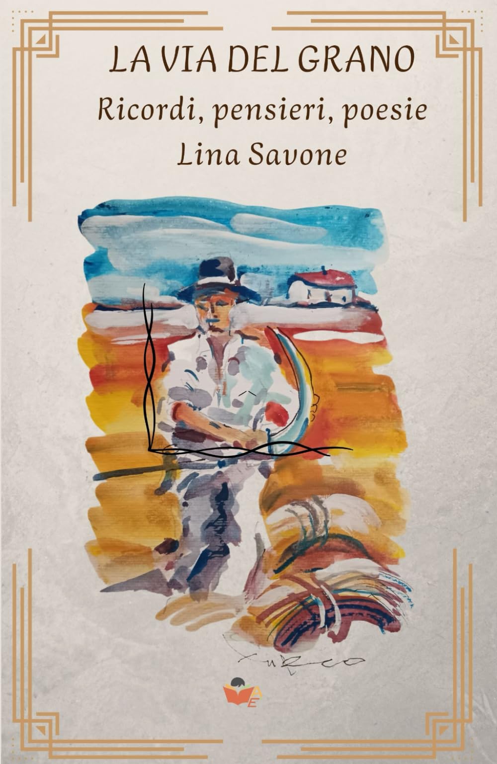 La via del grano: Ricordi, Pensieri, Poesie