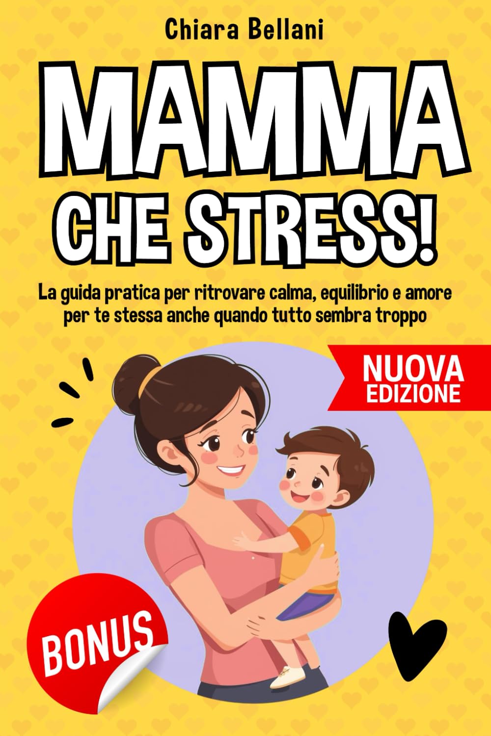 MAMMA CHE STRESS: La guida pratica per ritrovare calma, equilibrio e amore per te stessa anche quando tutto sembra troppo