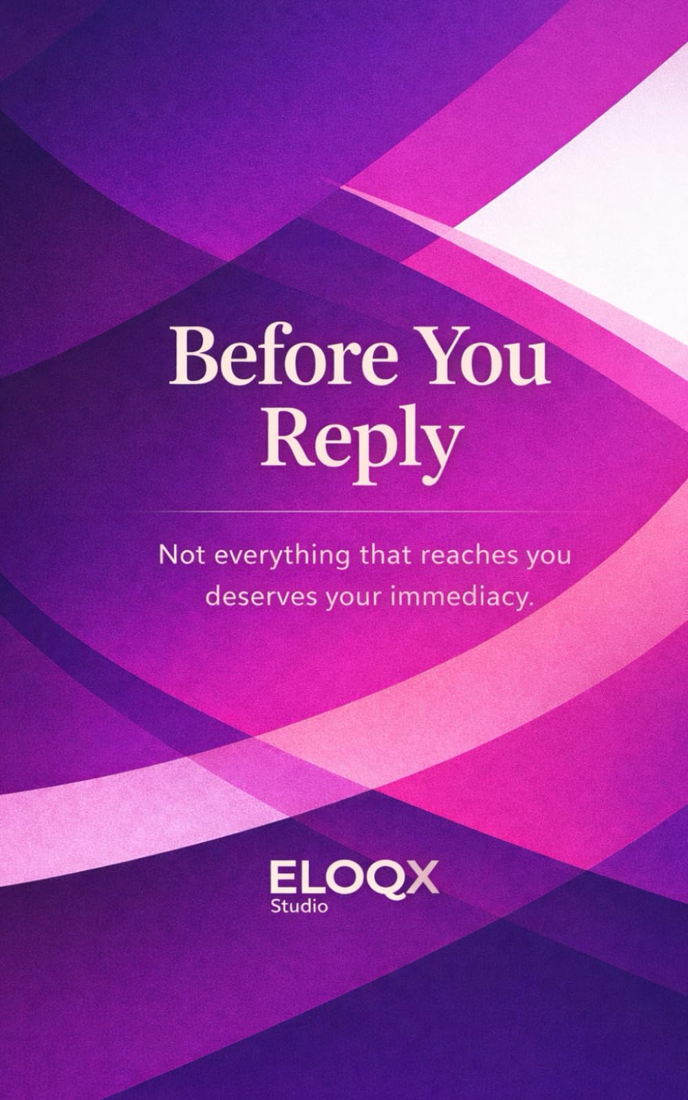 Before You Reply (ELOQX Studio)