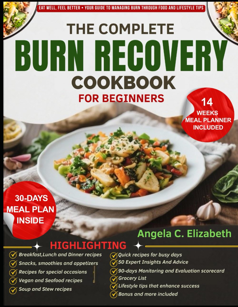 THE COMPLETE BURN RECOVERY COOKBOOK FOR BEGINNERS: High-Protein, High-Calorie Meals to Support Healing, Promote Strength, and Enhance Skin Recovery