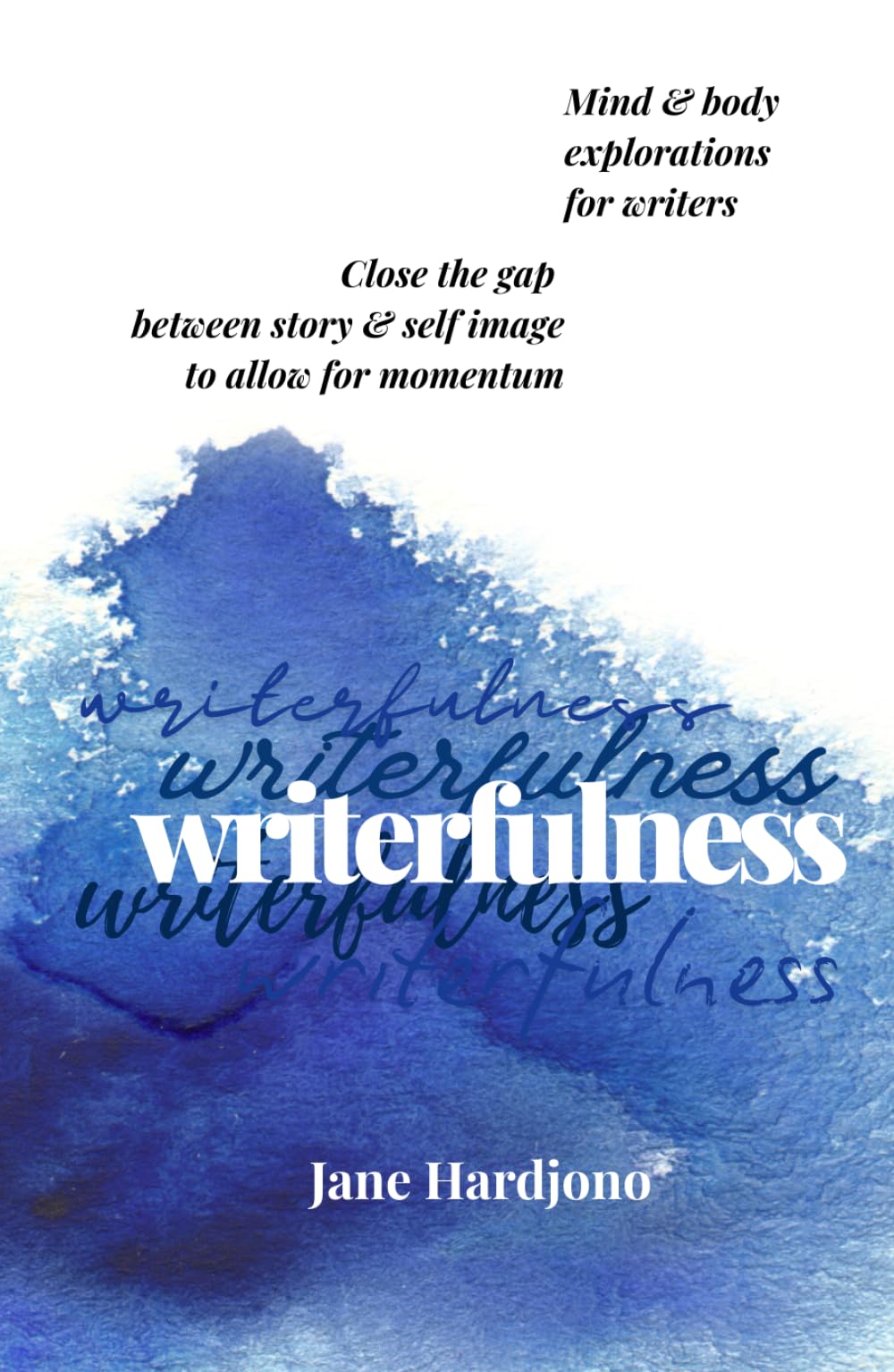 Writerfulness: Mind & body explorations for writers