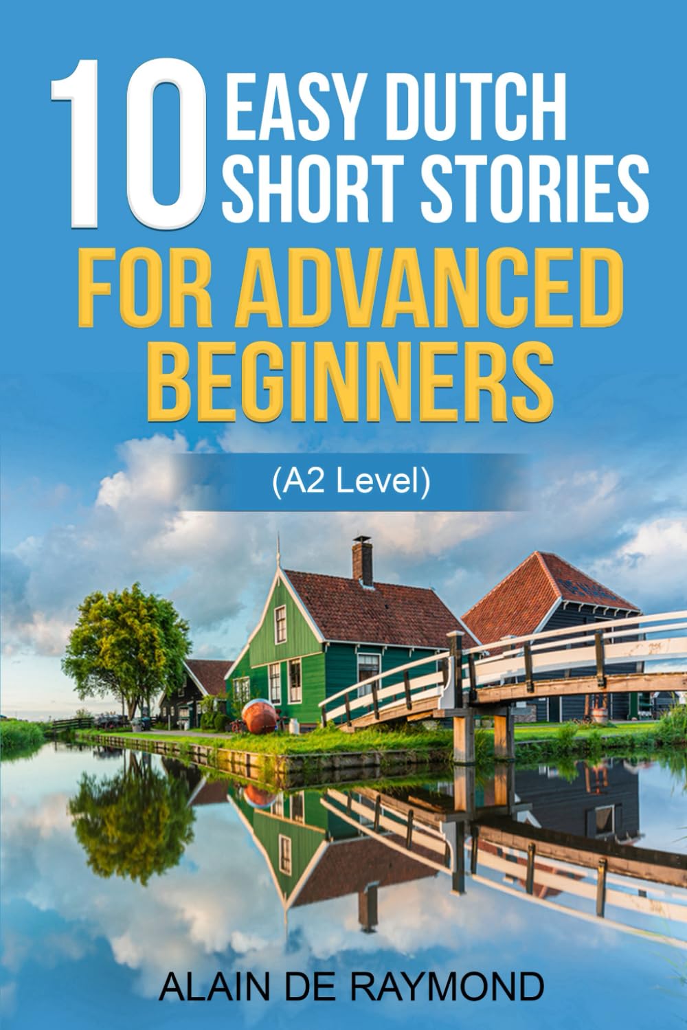 10 easy Dutch short stories for advanced beginners (A2 level) (Learn Dutch with stories) (Dutch Edition)