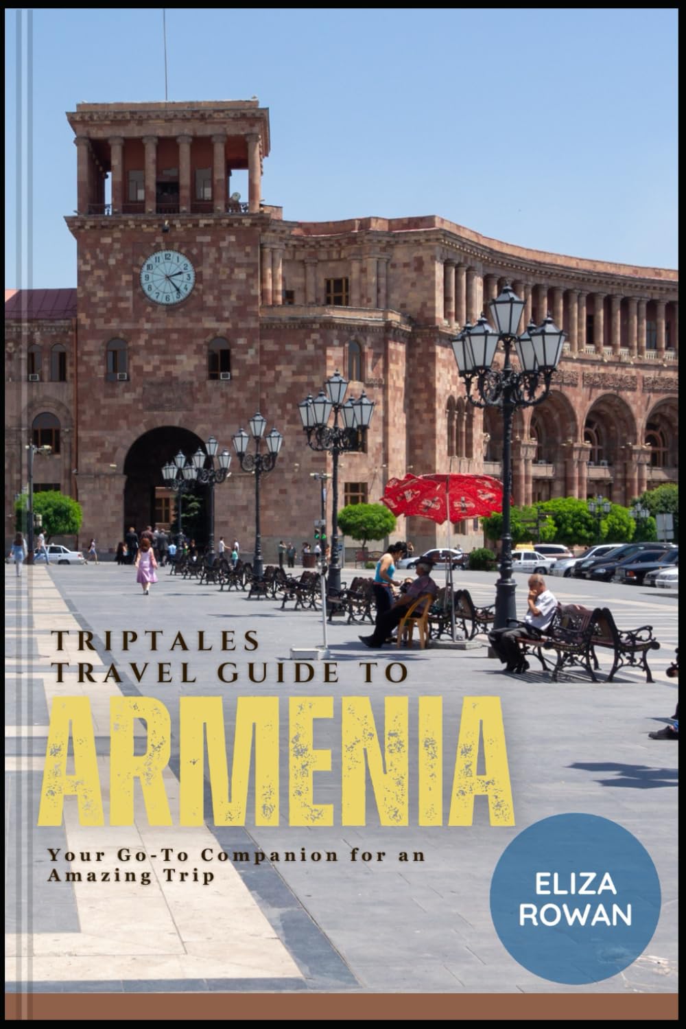 TripTales Travel Guide to Armenia: Your Go-To Companion for an Amazing Trip (TripTales Travel Guide: Adventure Across Continents)