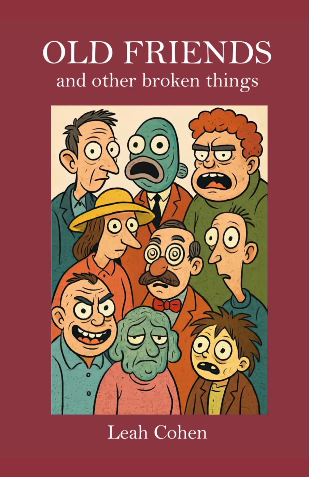 Old Friends and Other Broken Things: Stories of Hope, Delusion, and the Lives We Almost Lived