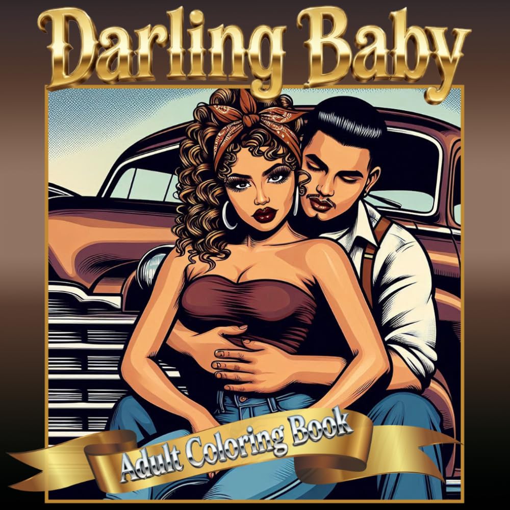 Darling Baby - Chicano Street Culture Adult Coloring Book: 60 Bold Designed images Featuring Chicano Couples, and Barrio Life