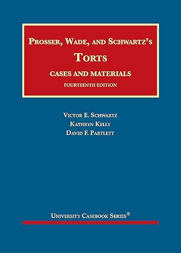Prosser, Wade and Schwartz's Torts, Cases and Materials (University Casebook Series)