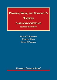 Prosser, Wade and Schwartzs Torts, Cases and Materials University Casebook Series