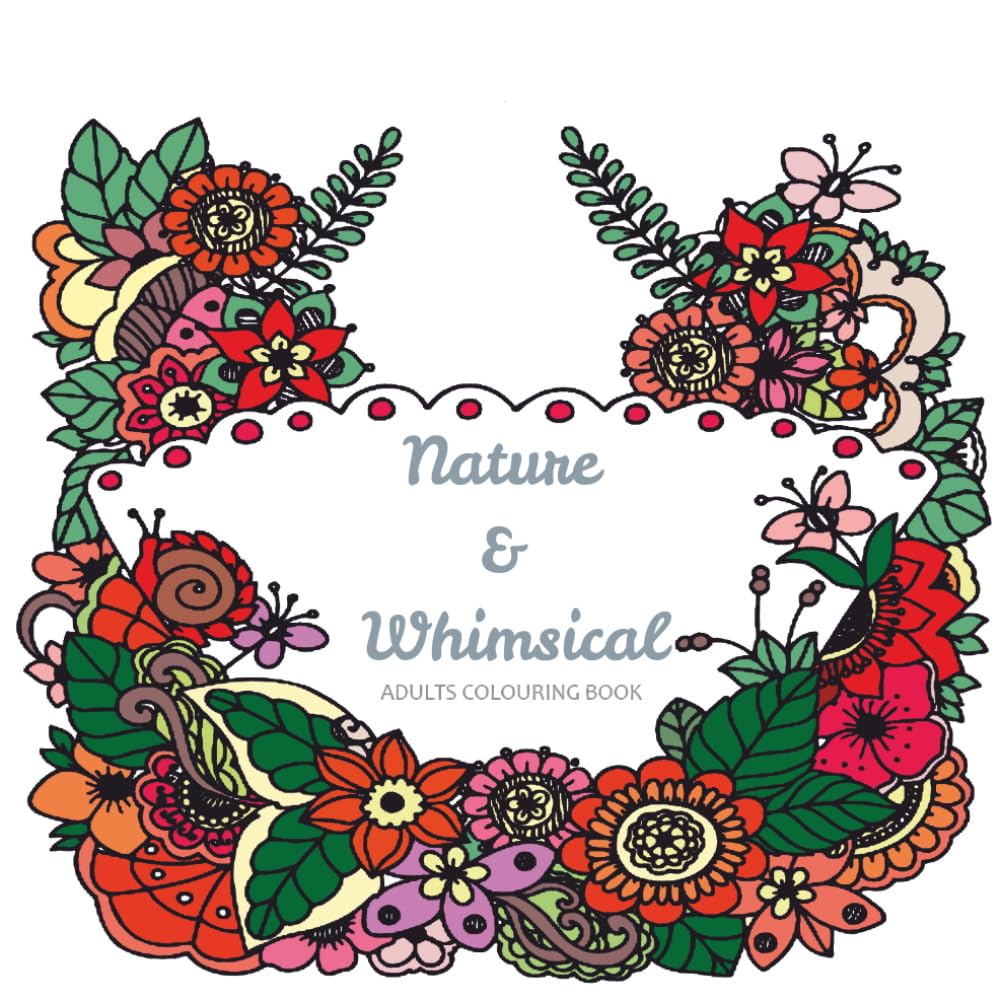 Nature & Whimsical: Adult Coloring Book with 54 Beautiful Floral Designs for Relaxation and Creativity