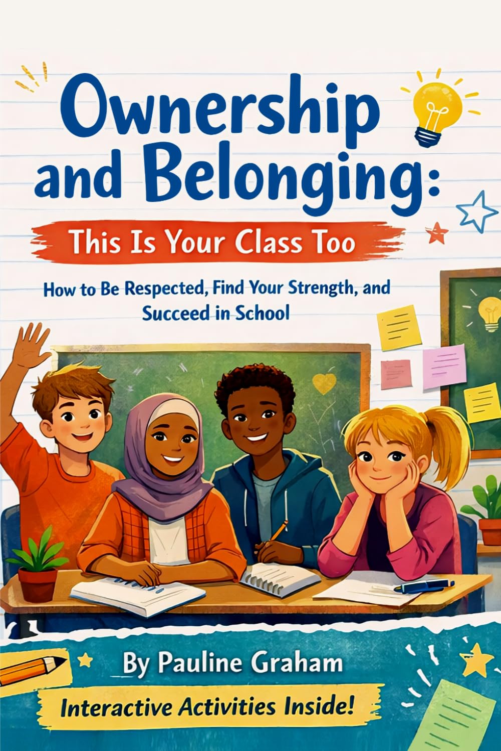 Ownership and Belonging: This is Your Class Too: How to be Respected, Find Your Strength, and Succeed in School