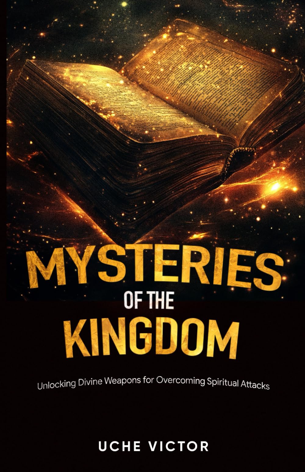 Mysteries of the Kingdom: Unlocking Divine Weapons for Overcoming Spiritual Attacks: 4 (Courts of Heaven Prayers)