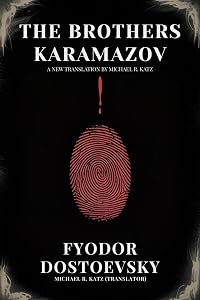 The Brothers Karamazov: A New Translation by Michael R. Katz