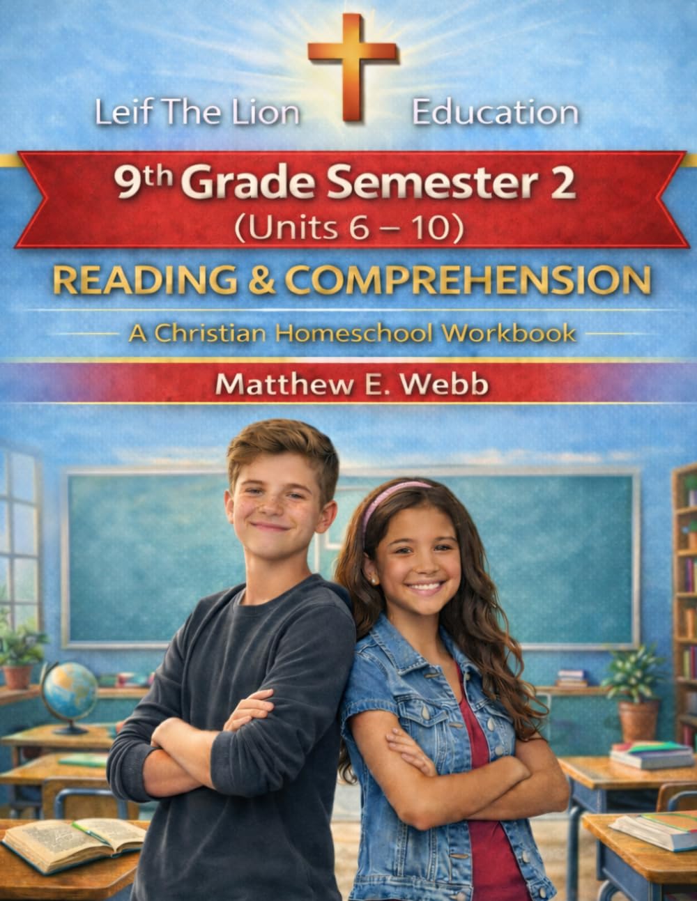 9th Grade Reading and Comprehension - Semester 2 Units (6- 10): A Christian Homeschool Workbook (Grades 3 - 12th Reading and Comprehension Semesters 1-2)