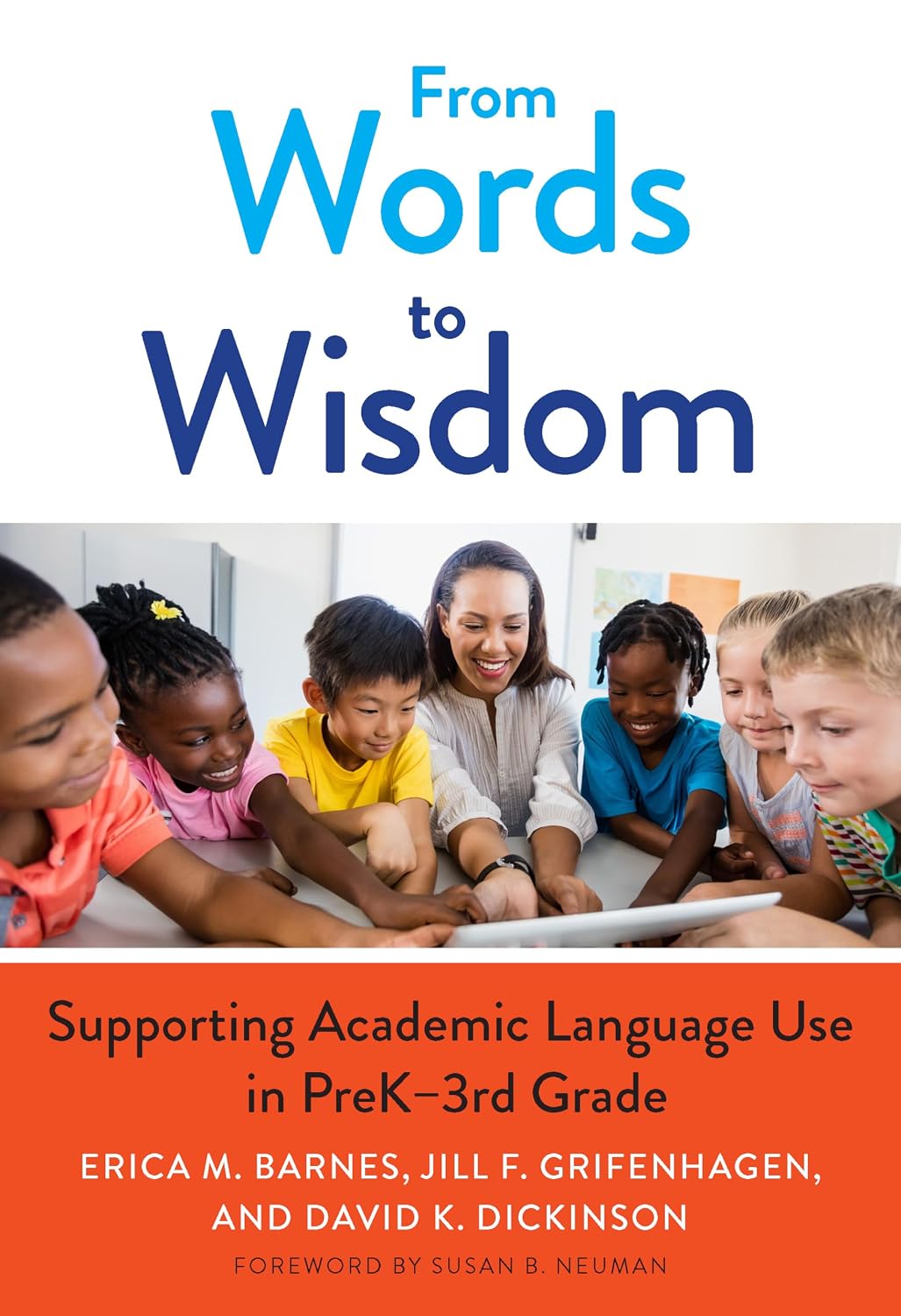 From Words to Wisdom: Supporting Academic Language Use in PreK–3rd Grade (Language and Literacy Series)