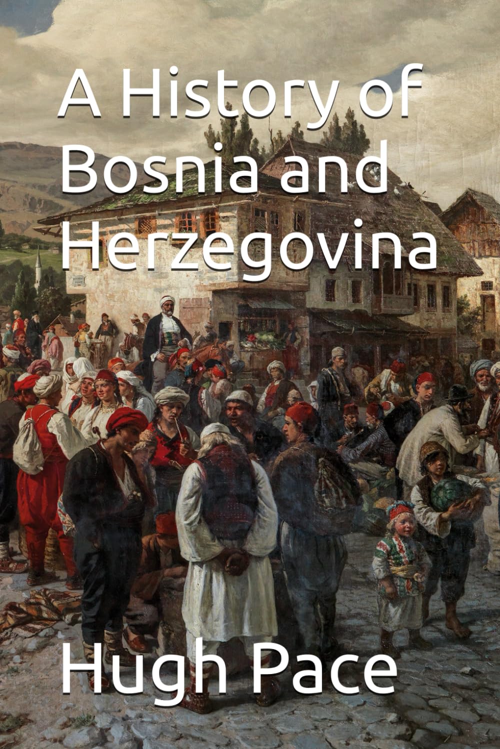 A History of Bosnia and Herzegovina