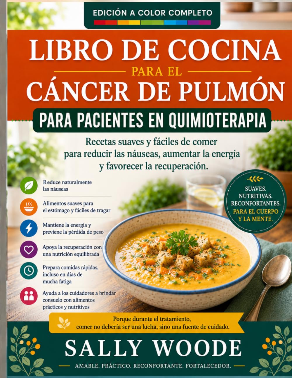 LIBRO DE COCINA PARA EL CÁNCER DE PULMÓN PARA PACIENTES DE QUIMIOTERAPIA: Recetas Fáciles De Comer Y Suaves Para Reducir Las Náuseas, Aumentar La Energía Y Favorecer La Recuperación.