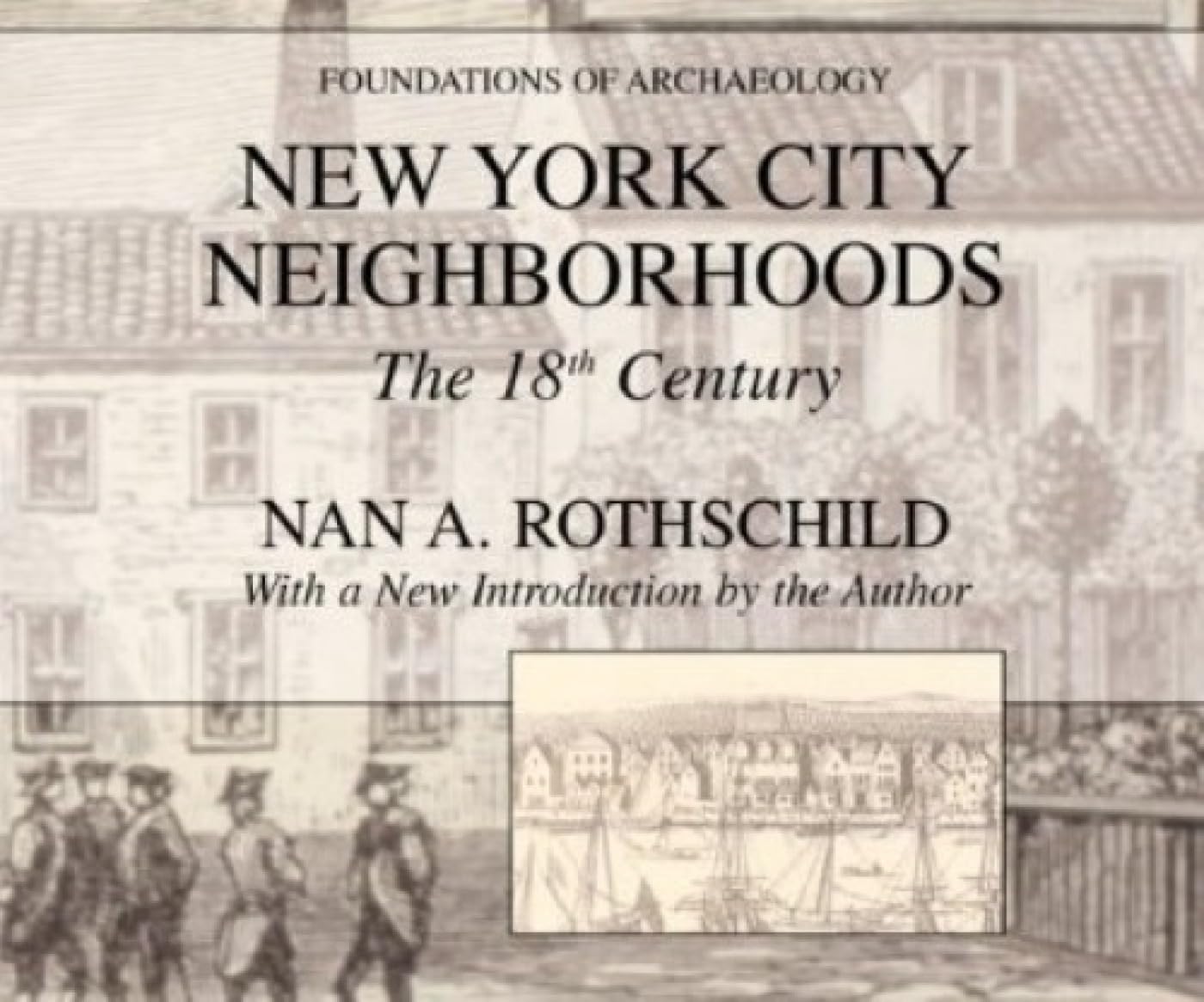 New York City Neighborhoods: The 18th Century (Foundations of Archaeology)