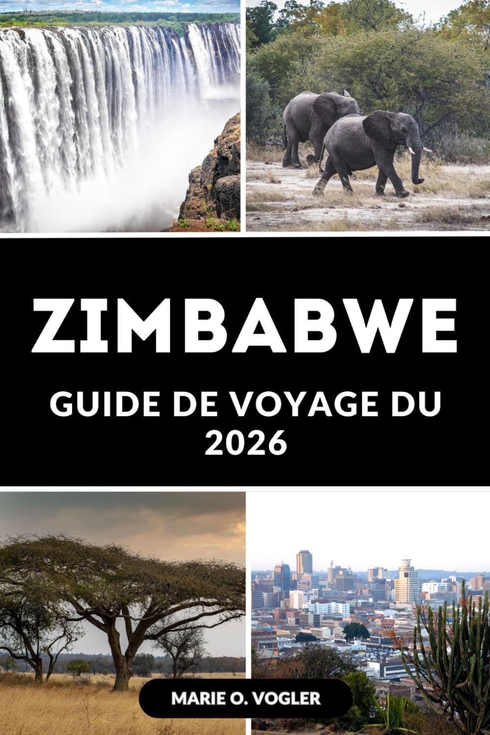GUIDE DE VOYAGE DU ZIMBABWE 2026: Tout ce qu'il faut savoir pour un voyage inoubliable au Zimbabwe