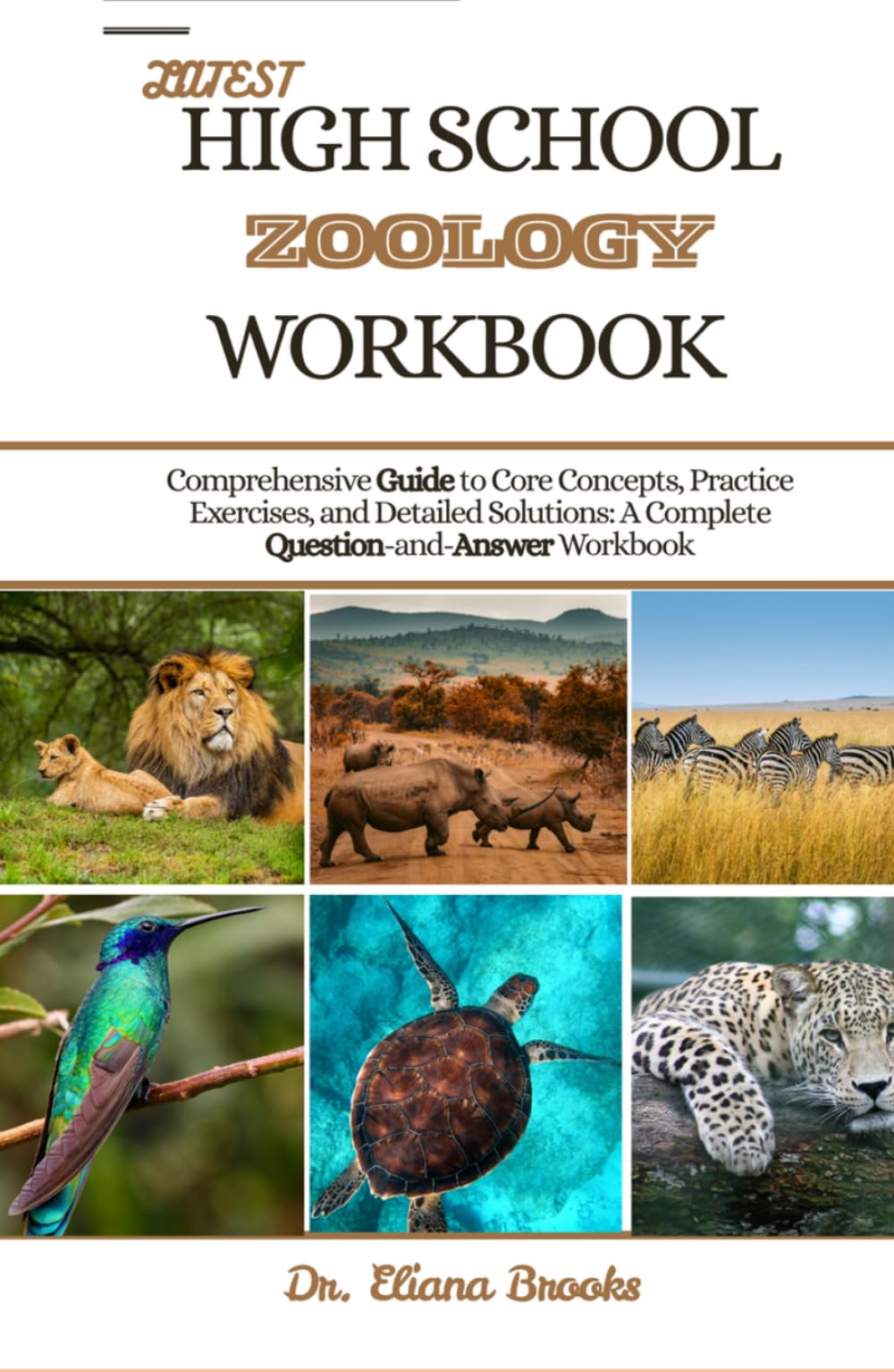 LATEST HIGH SCHOOL ZOOLOGY WORKBOOK: Comprehensive Guide to Core Concepts, Practice Exercises, and Detailed Solutions: A Complete Question-and-Answer Workbook