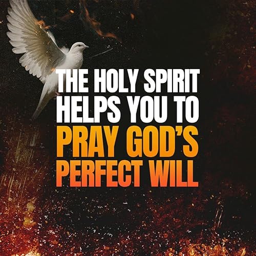 The Holy Spirit Helps You Pray God's Perfect Will Podcast Por  arte de portada