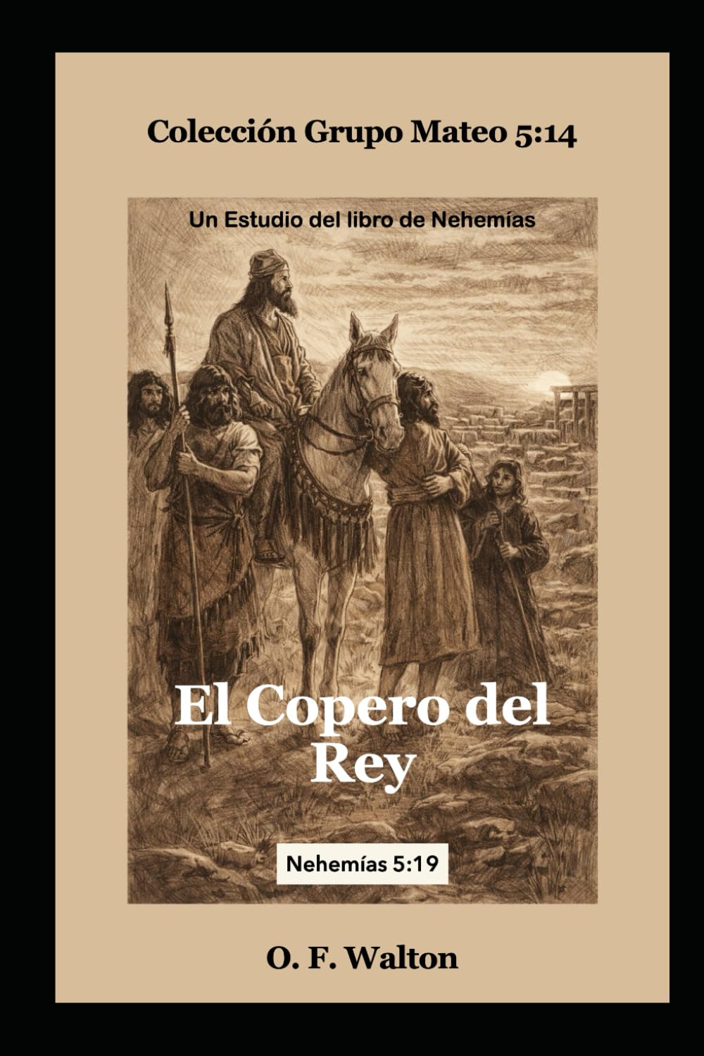 El Copero del Rey: Un Estudio del Libro de Nehemías