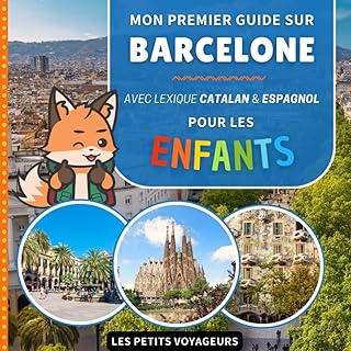 Mon premier guide sur Barcelone: Avec lexique Français / Catalan / Espagnol - Pour les enfants